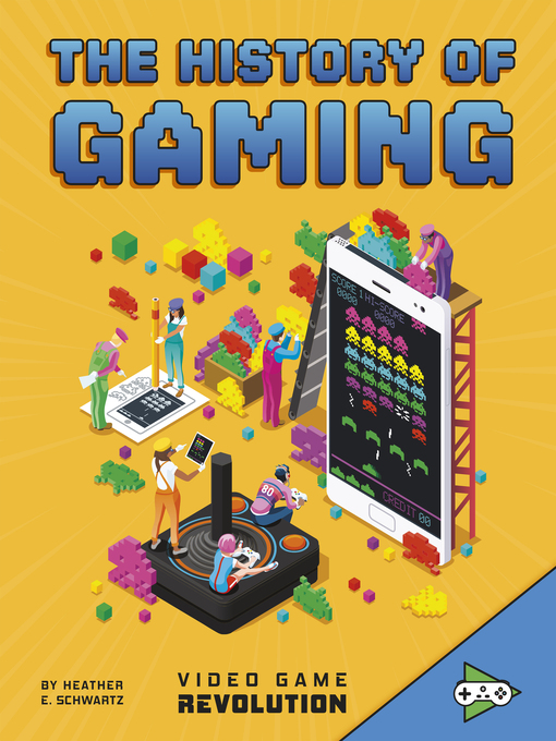 Title details for The History of Gaming by Heather E. Schwartz - Wait list